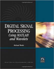 Digital Signal Processing Using Matlab And Wavelets, 2007