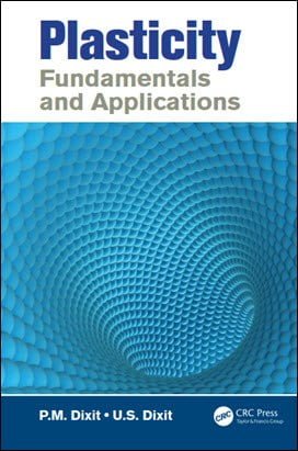 Dixit P. M., Plasticity Fundamentals and Applications, 2015