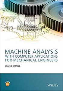 Doane J., Machine Analysis with Computer Applications for Mechanical Engineers, 2015