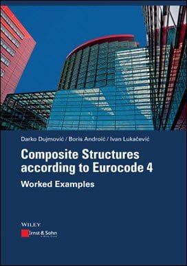 Dujmovic D., Composite Structures according to Eurocode 4 - Worked Examples, 2015