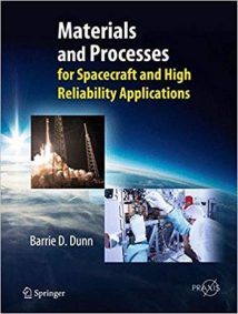 Dunn B. D., Materials and Processes - for Spacecraft and High Reliability Applications, 2015