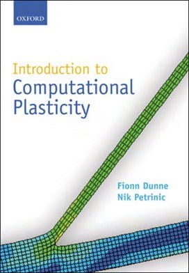 Dunne F., Introduction to Computational Plasticity, 2005