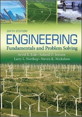 Eide A., Engineering Fundamentals and Problem Solving, 6th ed, 2011