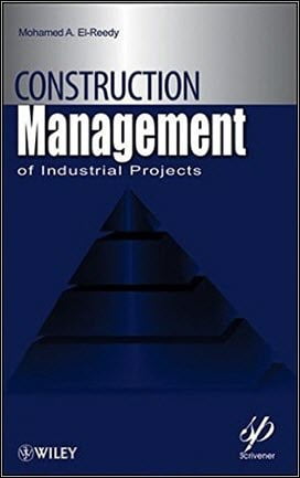 El-Reedy M. A., Construction Management for Industrial Projects, 2011