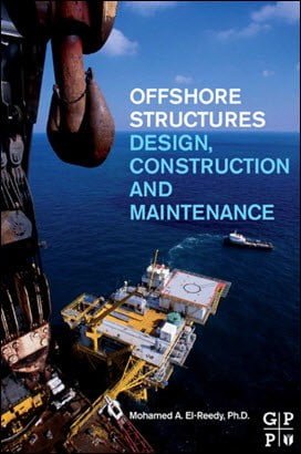 El-Reedy M. A., Offshore Structures - Design, Construction and Maintenance, 2012