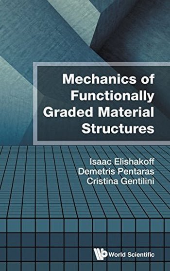 Elishakoff I. E., Mechanics of Functionally Graded Material Structures, 2015