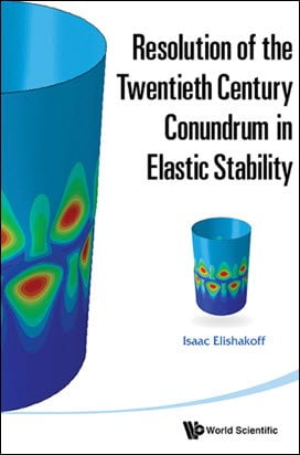 Elishakoff I., Resolution of the Twentieth Century Conundrum in Elastic Stability, 2014