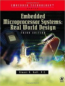 Embedded Microprocessor Systems - Real World Design