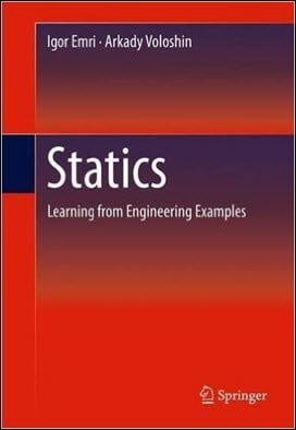 Emri I., Statics - Learning from Engineering Examples, 2016