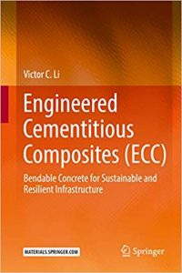 Engineered Cementitious Composites (Ecc) - Bendable Concrete For Sustainable And Resilient Infrastructure, 2019