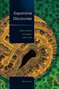 Expansive Discourses - Urban Sprawl In Calgary, 1945-1978, 2009