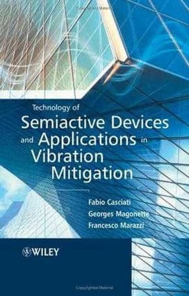 F. Casciati, Technology of Semiactive Devices and Applications in Vibration Mitigation, 2006