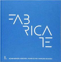 Fabricate - Rethinking Design And Construction, 2017