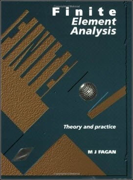 Fagan M., Finite Element Analysis - Theory & Practice, 1996