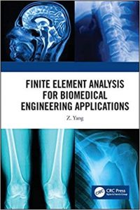 Finite Element Analysis For Biomedical Engineering Applications, 2019