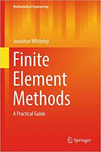 Finite Element Methods - A Practical Guide, 2017