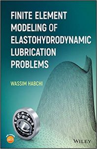 Finite Element Modeling Of Elastohydrodynamic Lubrication Problems, 2018