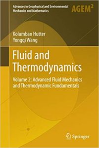 Fluid And Thermodynamics - Volume 2 - Advanced Fluid Mechanics And Thermodynamic Fundamentals, 2016