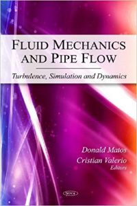 Fluid Mechanics And Pipe Flow - Turbulence, Simulation And Dynamics, 2012