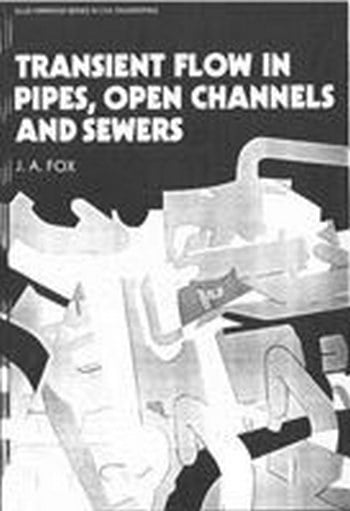 Fox J. A., Transient Flow In Pipes, Open Channels and Sewers, 1989