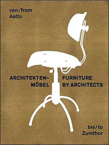 Download Architecture book, Architecture book, Download Free Architecture Book, دانلود کتاب معماری, کتاب معماری, مهندسی معماری, کتابهای معماری, دانلود معماری, کتابهای معماری, کتب معماری, دانلود کتب معماری From Aalto to Zumthor Furniture by Architects , دانلود کتاب From Aalto to Zumthor Furniture by Architects , کتاب From Aalto to Zumthor Furniture by Architects , دانلود From Aalto to Zumthor Furniture by Architects ,