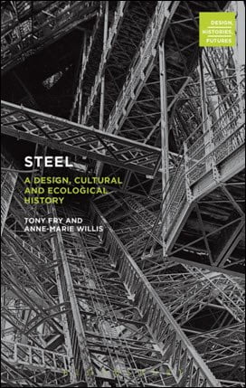 Fry T., Steel - A Design, Cultural and Ecological History, 2015