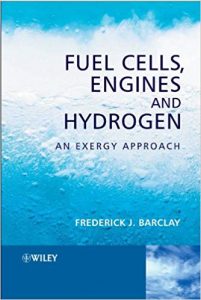 Fuel Cells, Engines And Hydrogen - An Exergy Approach, 2006