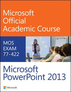 Gambrel B., Microsoft Official Academic Course Microsoft PowerPoint 2013 Exam 77-422, 2014