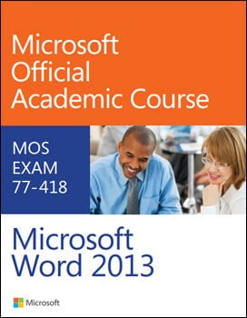 Gambrel B., Microsoft Official Academic Course Microsoft Word 2013 Exam 77-418, 2014