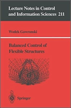 Gawronski W., Balanced Control of Flexible Structures, 1995