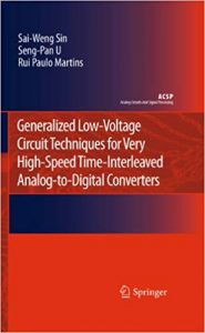 Generalized Low-Voltage Circuit Techniques For Very High-Speed Time-Interleaved Analog-To-Digital Converters, 2011