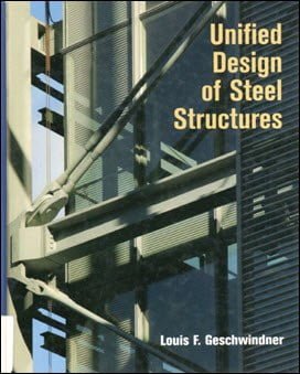 Geschwindner L. F., Unified Design of Steel Structures, 2007