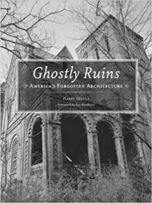 Ghostly Ruins - America'S Forgotten Architecture, 2006