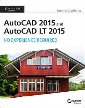 Gladfelter D., AutoCAD 2015 and AutoCAD LT 2015 - No Experience Required, 2014