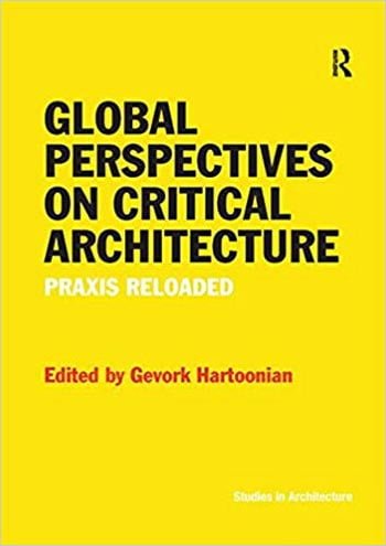 Download Architecture book, Architecture book, Download Free Architecture Book, دانلود کتاب معماری, کتاب معماری, مهندسی معماری, کتابهای معماری, دانلود معماری, کتابهای معماری, کتب معماری, دانلود کتب معماری Global Perspectives on Critical Architecture Praxis Reloaded دانلود کتاب Global Perspectives on Critical Architecture Praxis Reloaded کتاب Global Perspectives on Critical Architecture Praxis Reloaded دانلود Global Perspectives on Critical Architecture Praxis Reloaded