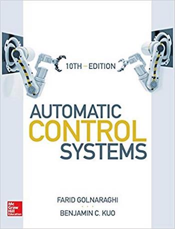 Golnaraghi F., Automatic Control Systems, 10th ed, 2017