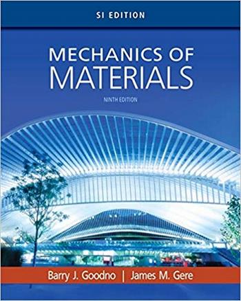 Goodno G. J., Mechanics of Materials, SI Edition, 9th ed, 2017