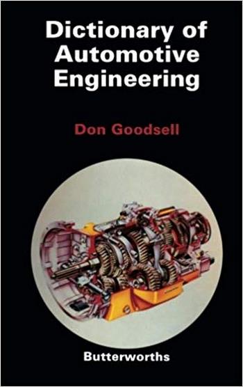 Goodsell D., Dictionary of Automotive Engineering, 1989