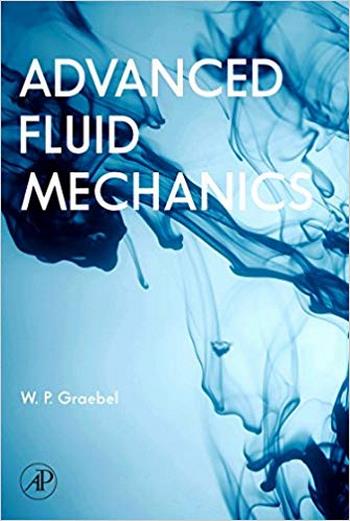 Graebel W., Advanced Fluid Mechanics, 2007