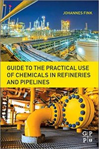 Guide To The Practical Use Of Chemicals In Refineries And Pipelines, 2016