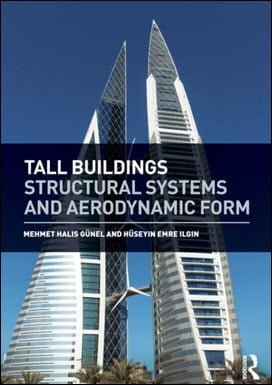 Gunel M. H., Tall Buildings Structural Systems and Aerodynamic Form, 2014