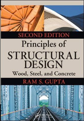 Gupta R. S., Principles of Structural Design Wood, Steel, and Concrete, 2nd ed, 2014