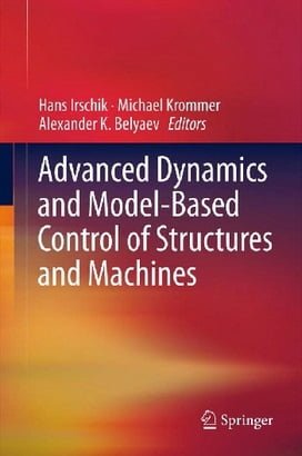 H. Irschik, Advanced Dynamics and Model-Based Control of Structures and Machines, 2012