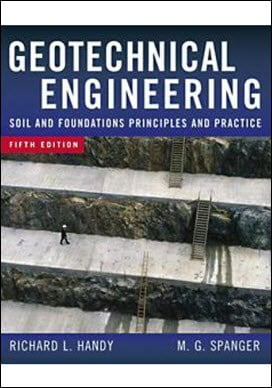 Handy R., Geotechnical Engineering - Soil and Foundation Principles and Practice, 5th ed, 2007