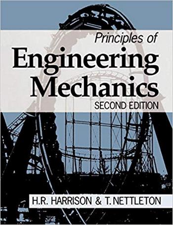 Harrison H., Principles of Engineering Mechanics, 2nd ed, 1994