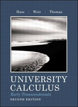 Hass J., University Calculus - Early Transcendentals, 2nd ed, 2011