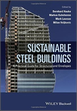 Hauke B., Sustainable Steel Buildings - A Practical Guide for Structures and Envelopes, 2016