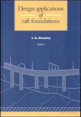 Hemsley J., Design Applications of Raft Foundations, 2000