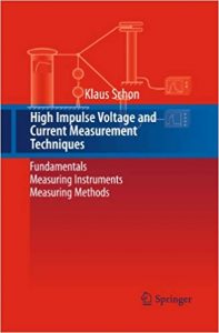 High Impulse Voltage And Current Measurement Techniques - Fundamentals - Measuring Instruments - Measuring Methods, 2013th ed, 2013.epub