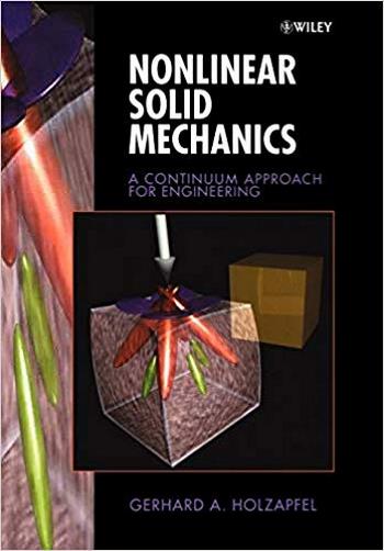 Holzapfel G. A., Nonlinear Solid Mechanics - A Continuum Approach for Engineering, 2000